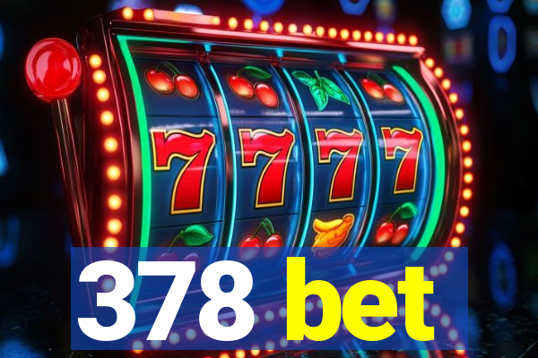378 bet